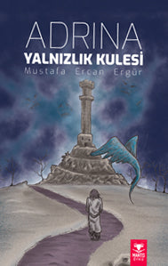 Adrina Yalnızlık Kulesi - Mustafa Ercan Ergür kitap kapağı