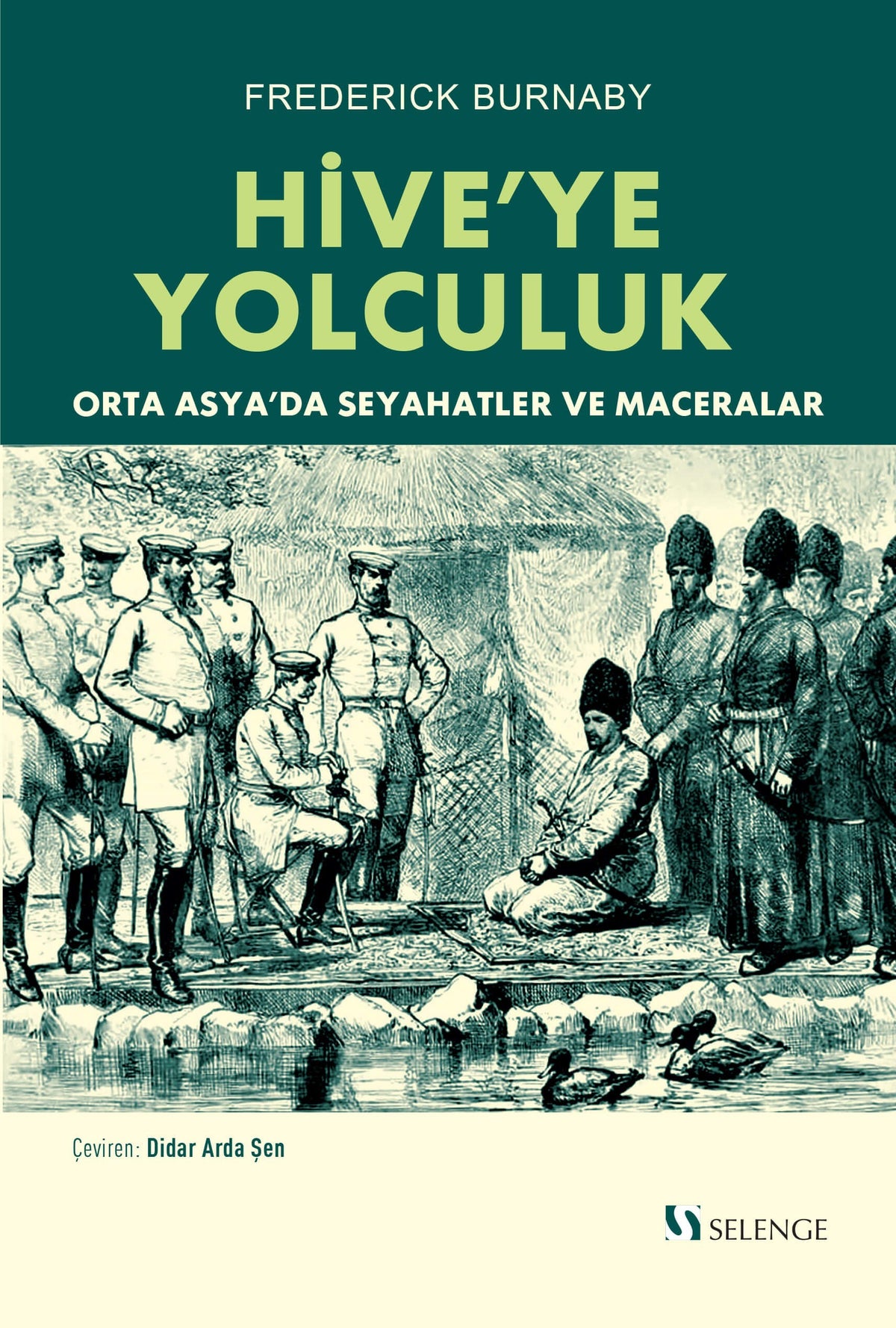 Hive'ye Yolculuk Orta Asya'da Seyahatler ve Maceralar - Frederick Burnaby kitap kapağı