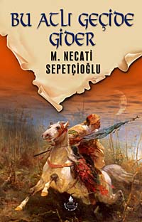 Bu Atlı Geçide Gider / Dünki Türkiye Dizisi 7. Kitap - Mustafa Necati Sepetçioğlu kitap kapağı