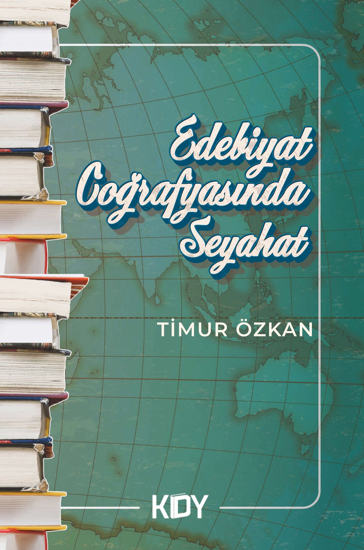 Edebiyat Coğrafyasında Seyahat - Timur Özkan kitap kapağı