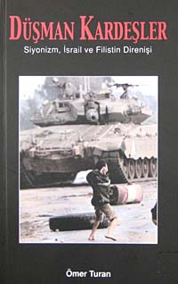 Düşman Kardeşler Siyonizm, İsrail ve Filistin Direnişi - Ömer Turan kitap kapağı