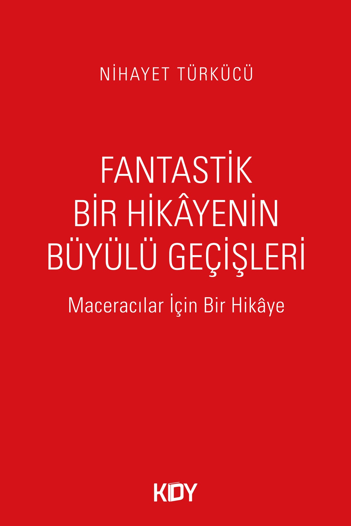 Fantastik Bir Hikayenin Büyülü Geçişleri - Nihayet Türkücü kitap kapağı