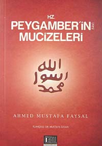 Hz. Peygamber'in (s.a.v) Mucizeleri - Ahmed Mustafa Faysal kitap kapağı