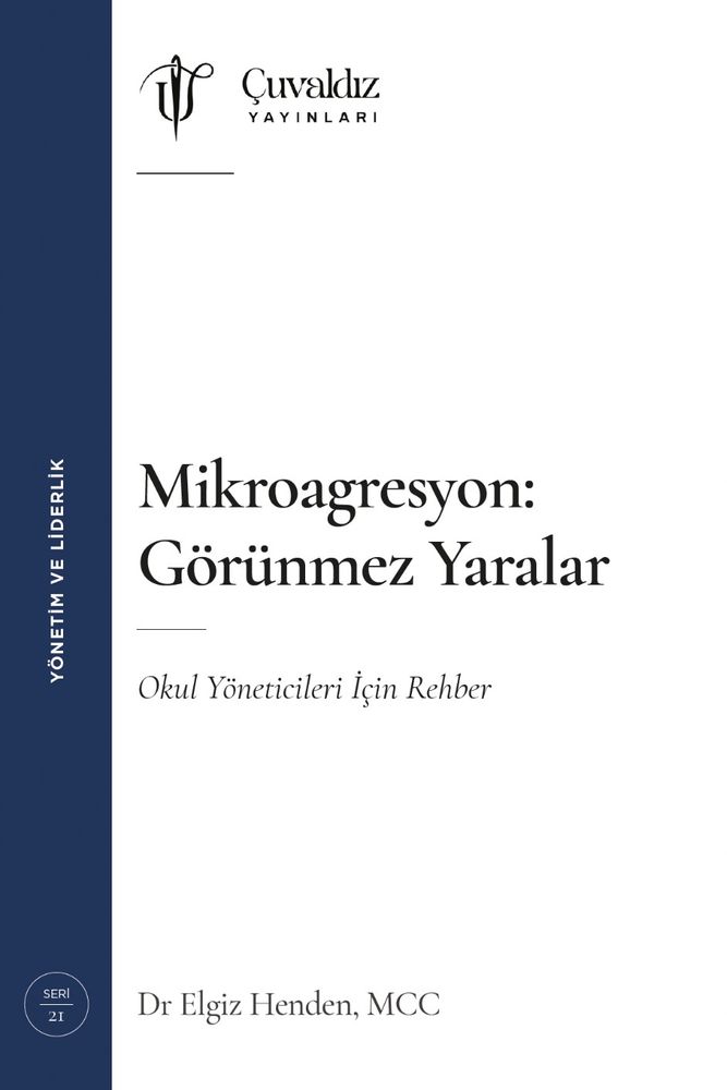 Mikroagresyon: Görünmez Yaralar & Okul Yöneticileri İçin Rehber - Elgiz Henden - Çuvaldız Yayınları