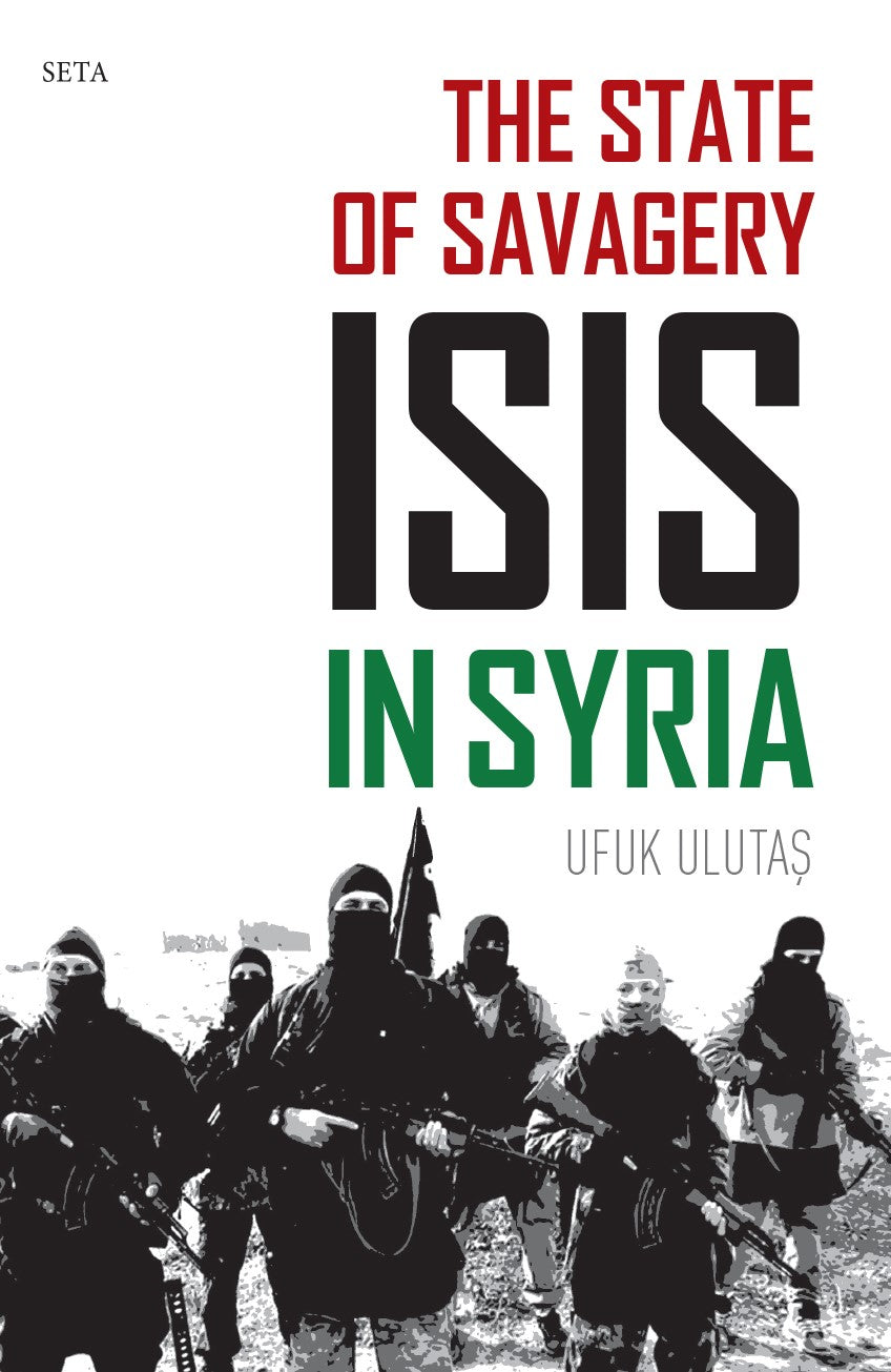 The State of Savagery: İsis İn Syria - Ufuk Ulutaş kitap kapağı