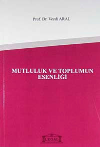 Mutluluk ve Toplumun Esenliği - Prof. Dr. Vecdi Aral kitap kapağı