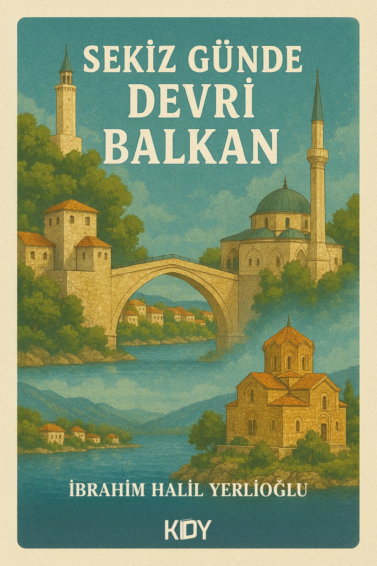 Sekiz Günde Devri Balkan - İbrahim Halil Yerlioğlu kitap kapağı