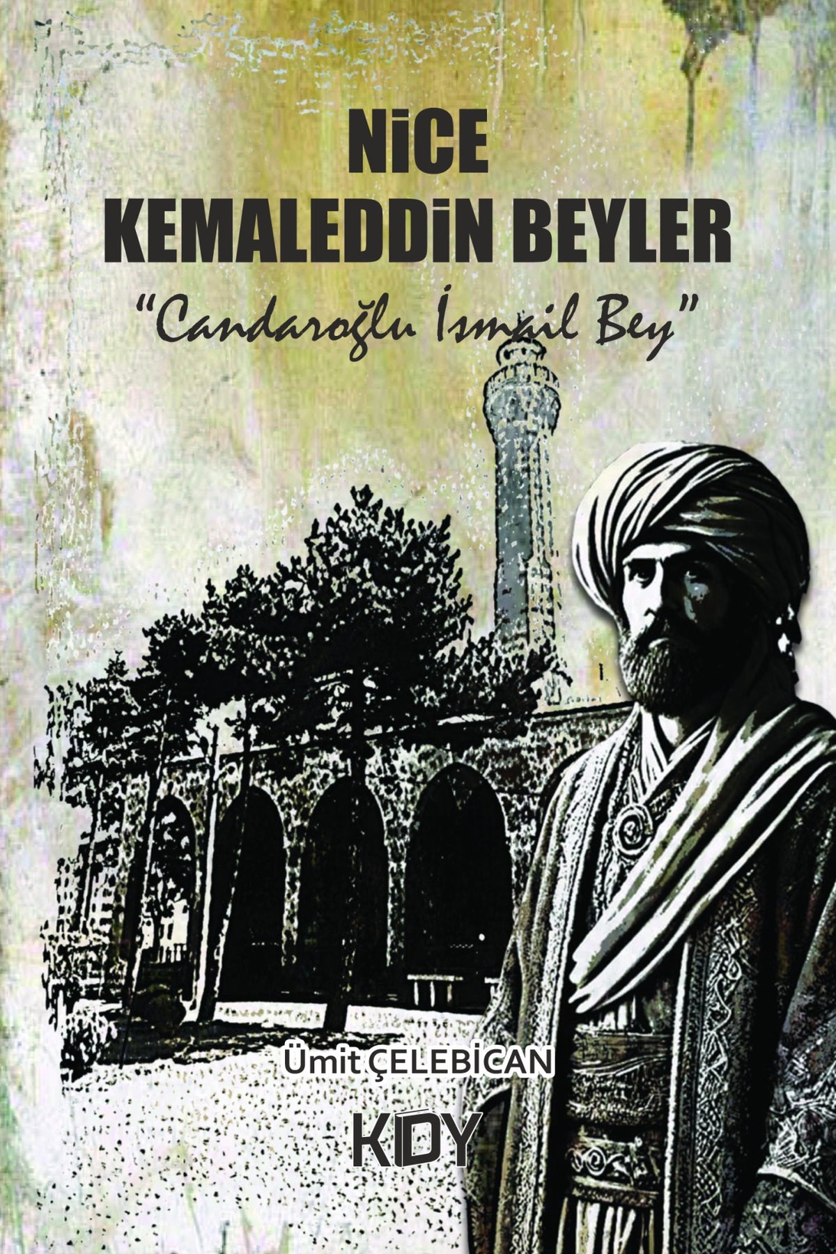 Nice Kemaleddin Beyler / A Good Lot Of Kemaladdın Beys - Ümit Çelebican kitap kapağı