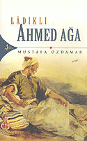 Ladikli Ahmed Ağa - Mustafa Özdamar kitap kapağı