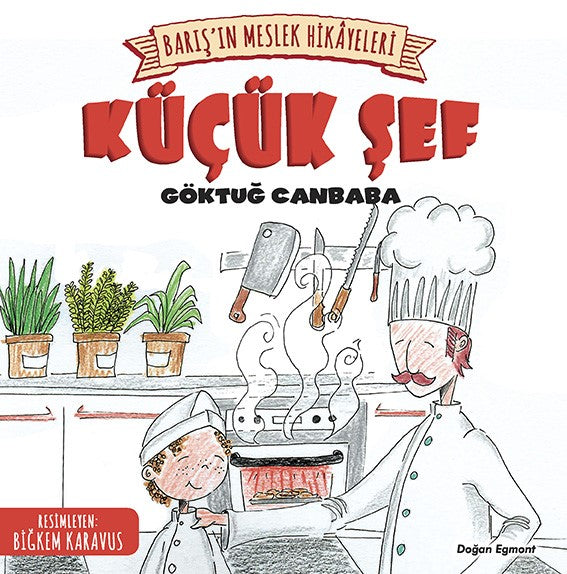 Barış’ın Meslek Hikayeleri - Küçük Şef - Göktuğ Canbaba - Doğan Egmont Yayıncılık - Göktuğ Canbaba kitap kapağı