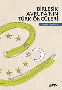 Birleşik Avrupa'nın Türk Öncüleri - Kayhan Karaca kitap kapağı