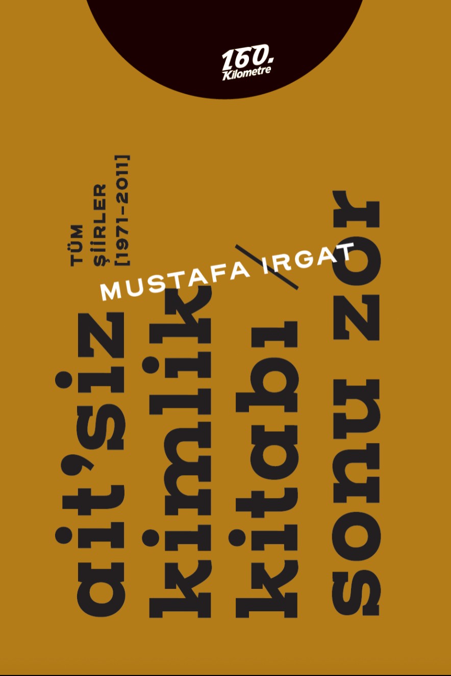 Ait'siz Kimlik Kitabı / Sonu Zor Tüm Şiirler [1971-2011] - Mustafa Irgat kitap kapağı