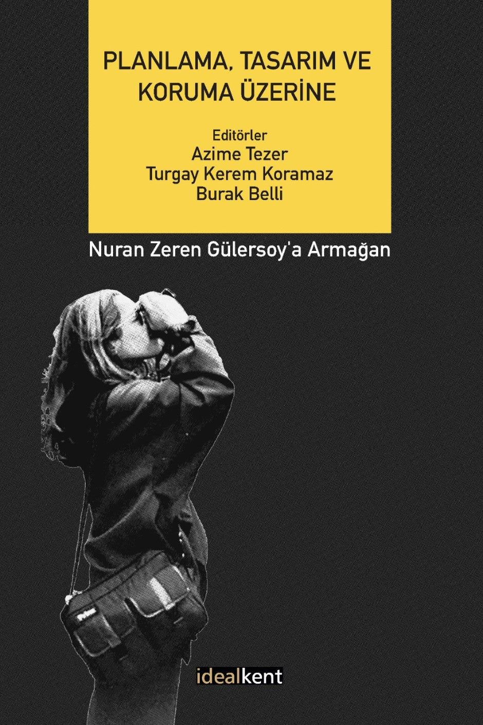 Planlama, Tasarım ve Koruma Üzerine Nuran Zeren Gülersoy'a Armağan - Azime Tezer kitap kapağı