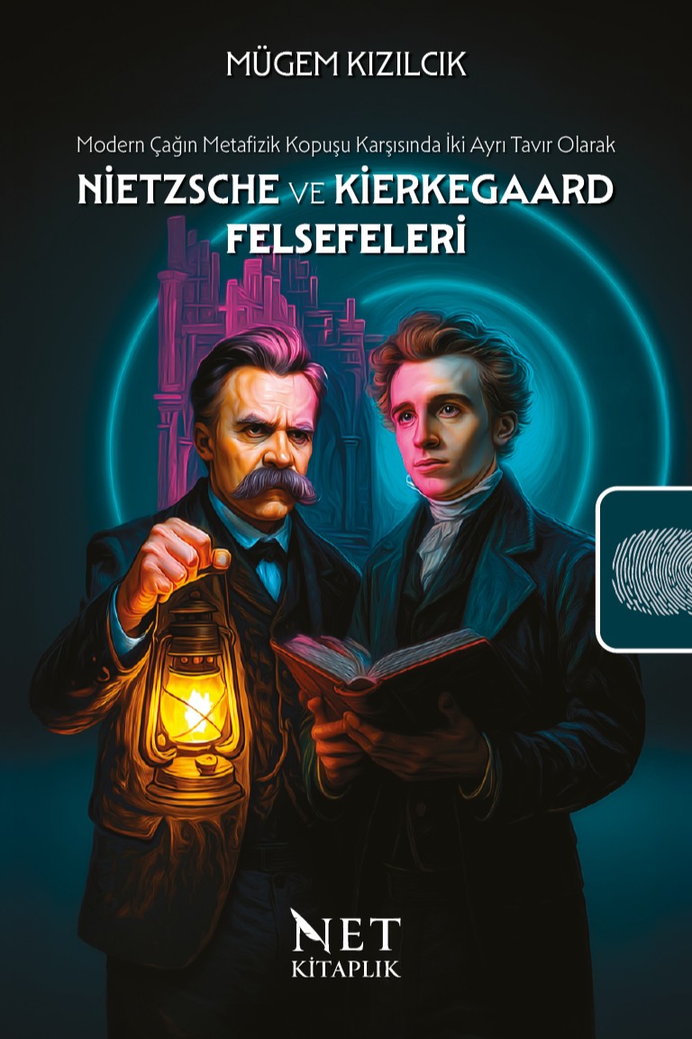 Modern Çağın Metafizik Kopuşu Karşısında İki Ayrı Tavır Olarak Nietzsche ve Kierkegaard Felsefeleri - Mügem Kızılcık kitap kapağı