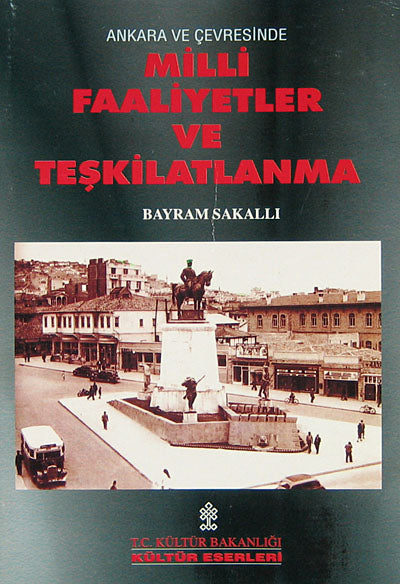 Ankara ve Çevresinde Milli Faaliyetler ve Teşkilatlanma (1-D-27) - Bayram Sakallı kitap kapağı