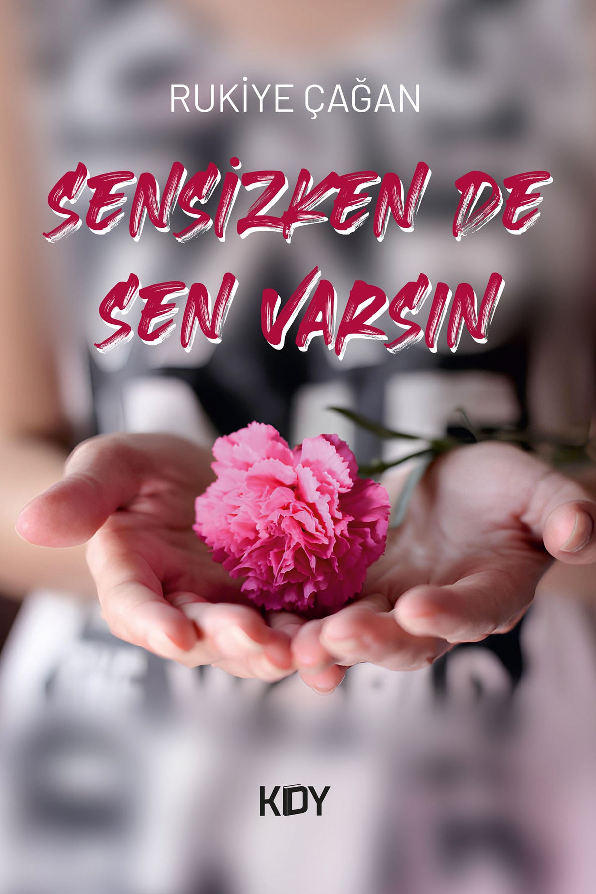 Sensizken de Sen Varsın - Rukiye Çağan kitap kapağı