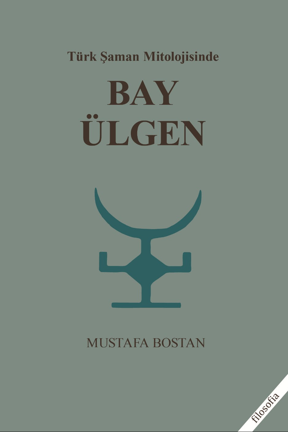 Türk Şaman Mitolojisinde Bay Ülgen - Mustafa Bostan kitap kapağı