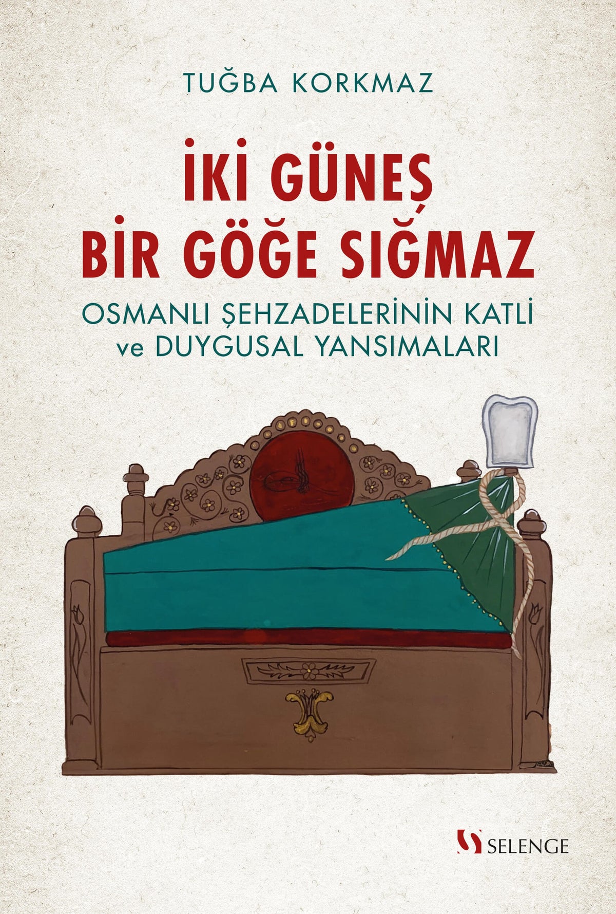 İki Güneş Bir Göğe Sığmaz Osmanlı Şehzadelerinin Katli ve Duygusal Yansımaları - Tuğba Korkmaz kitap kapağı