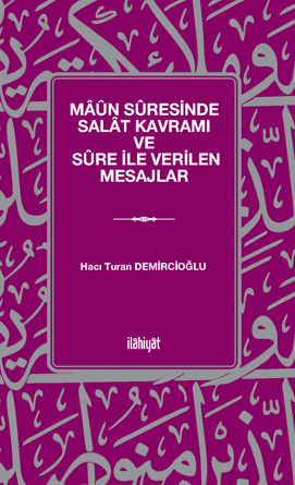 Maûn Sûresinde Salat Kavramı ve Sûre İle Verilen Mesajlar - Hacı Turan Demircioğlu kitap kapağı