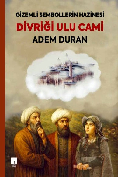 Divriği Ulu Cami Gizemli Sembollerin Hazinesi - Adem Duran kitap kapağı