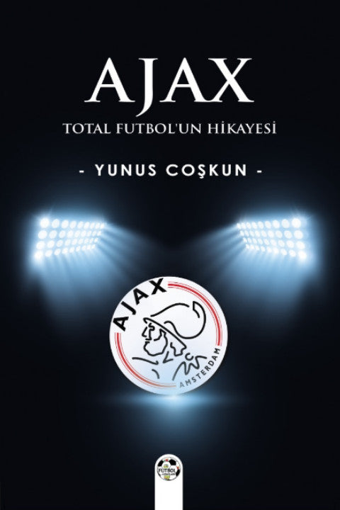 Ajax Total Futbol'un Hikayesi - Yunus Coşkun kitap kapağı