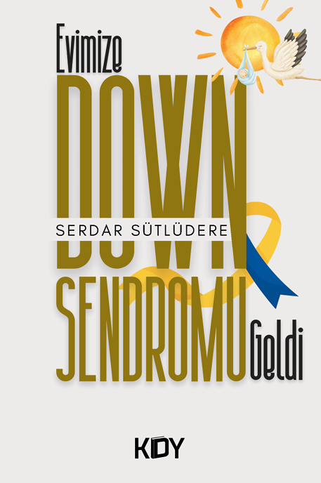 Evimize Down Sendromu Geldi - Serdar Sütlüdere kitap kapağı