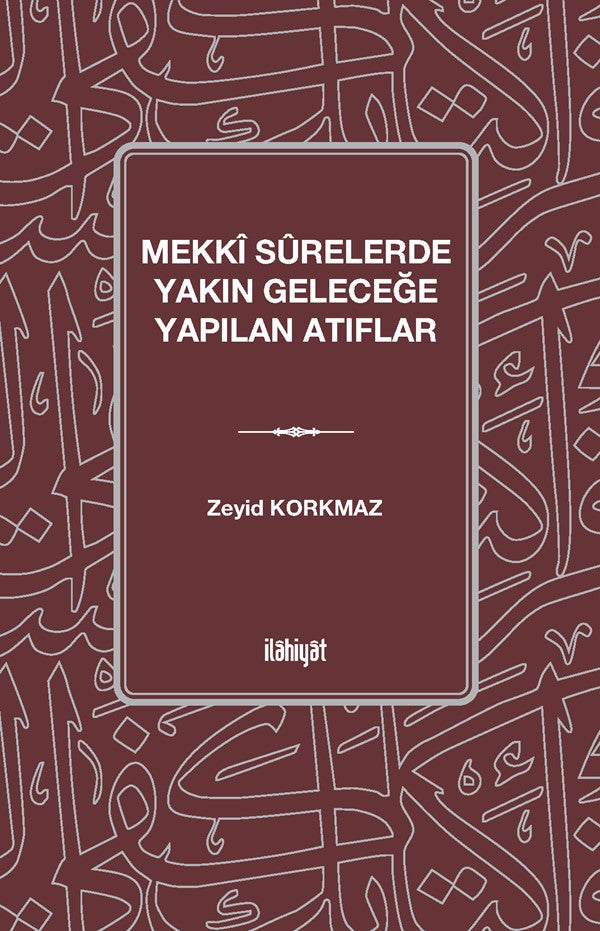 Mekkî Sûrelerde Yakın Geleceğe Yapılan Atıflar - Zeyid Korkmaz kitap kapağı