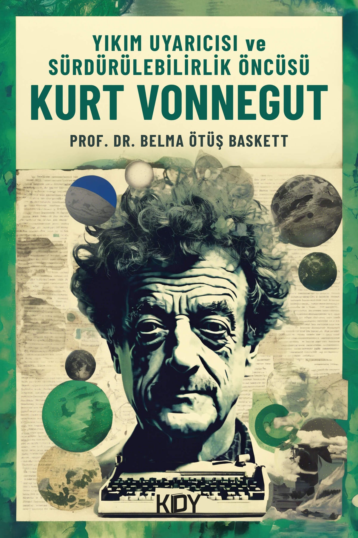 Yıkım Uyarıcısı ve Sürdürülebilirlik Öncüsü Kurt Vonnegut - Belma Ötüş-Baskett kitap kapağı