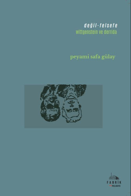 Değil-Felsefe Wittgenstein ve Derrida - Peyami Safa Gülay kitap kapağı