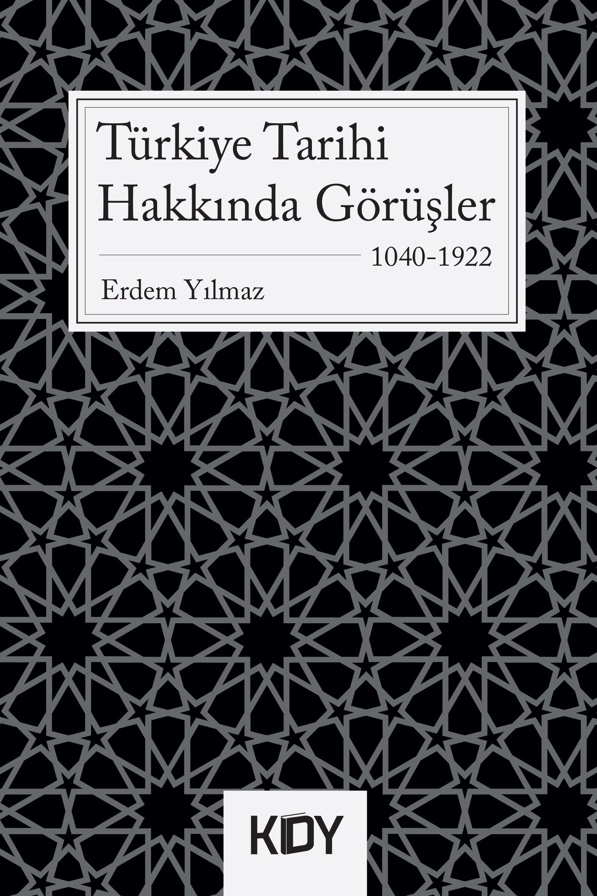 Türkiye Tarihi Hakkında Görüşler - Erdem Yılmaz kitap kapağı