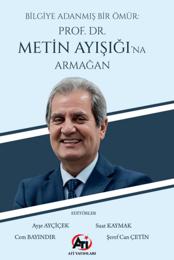 Bilgiye Adanmış Bir Ömür: Prof. Dr. Metin Ayışığı'na Armağan - Suat Kaymak kitap kapağı