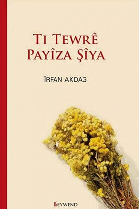 Tı Tewrê Payîza Şîya - İrfan Akdağ kitap kapağı