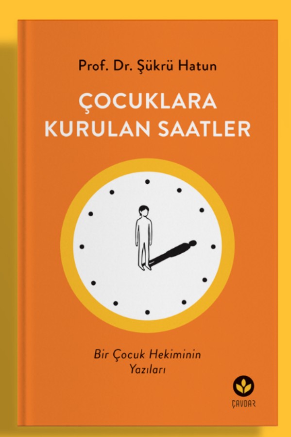 Çocuklara Kurulan Saatler Bir Çocuk Hekiminin Yazıları - Şükrü Hatun kitap kapağı