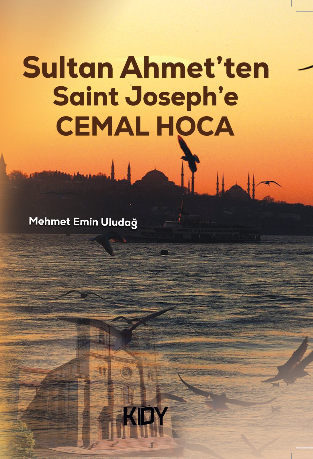 Sultan Ahmet'ten Saint Joseph'e Cemal Hoca - Mehmet Emin Uludağ kitap kapağı