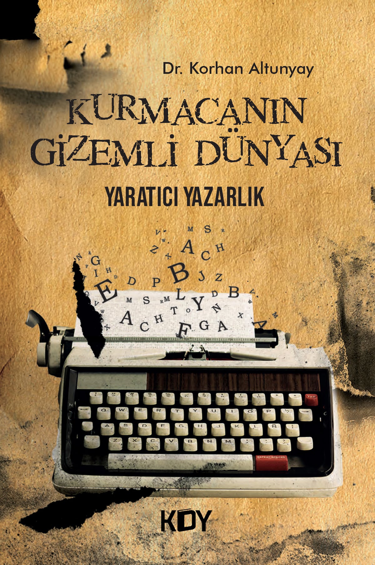Kurmacanın Gizemli Dünyası - Yaratıcı Yazarlık - Korhan Altunyay kitap kapağı