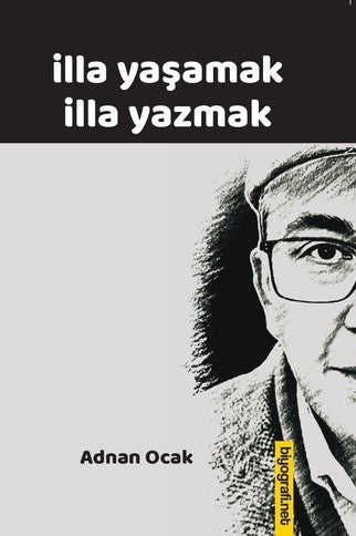 İlla Yaşamak İlla Yazmak - Adnan Ocak kitap kapağı