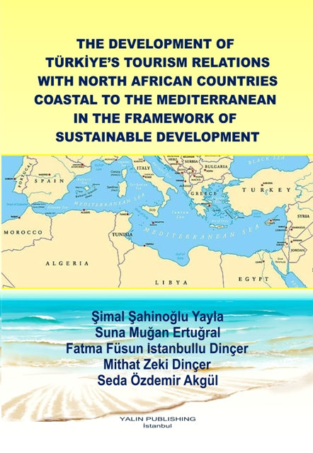 The Development Of Türkiye's Tourism Relations With North African Countrıes Coastal To The Mediterranean In The Framework Of Sustainable Development - Kolektif kitap kapağı