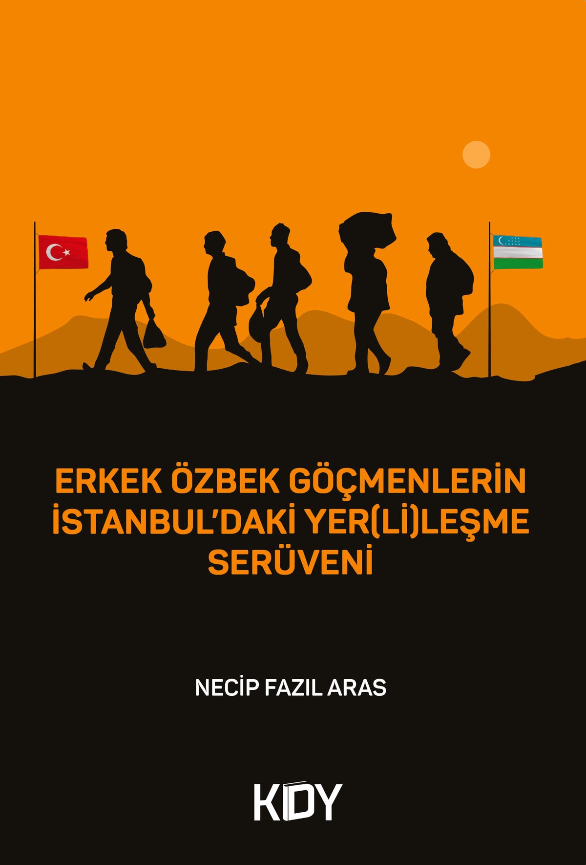 Erkek Özbek Göçmenlerin İstanbul'daki Yer(Li)leşme Serüveni - Necip Fazıl Aras kitap kapağı