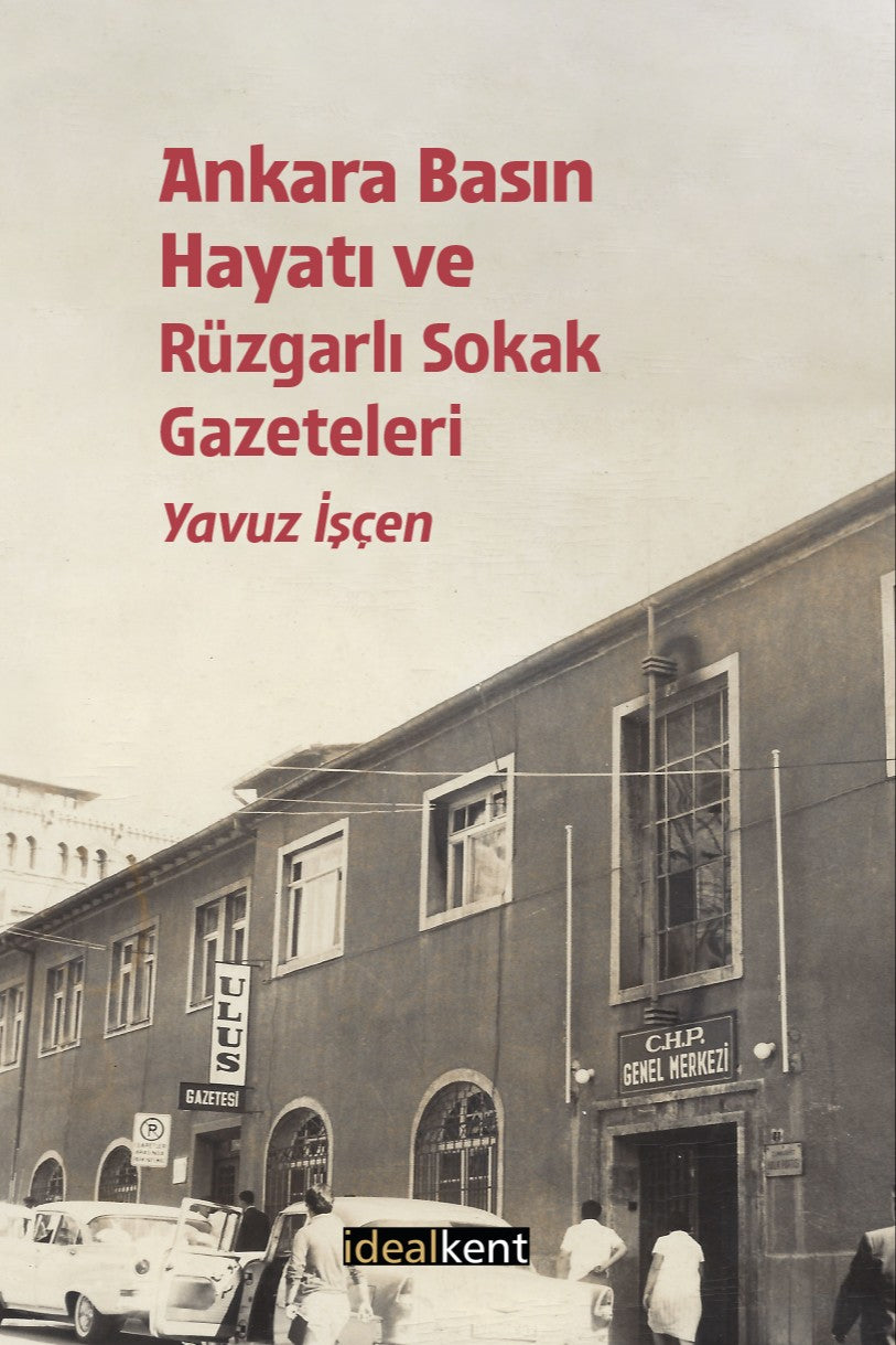 Ankara Basın Hayatı ve Rüzgarlı Sokak Gazeteler - Yavuz İşçen kitap kapağı