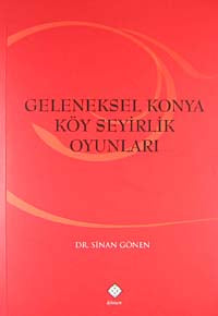 Geleneksel Konya Köy Seyirlik Oyunları - Dr. Sinan Gönen kitap kapağı