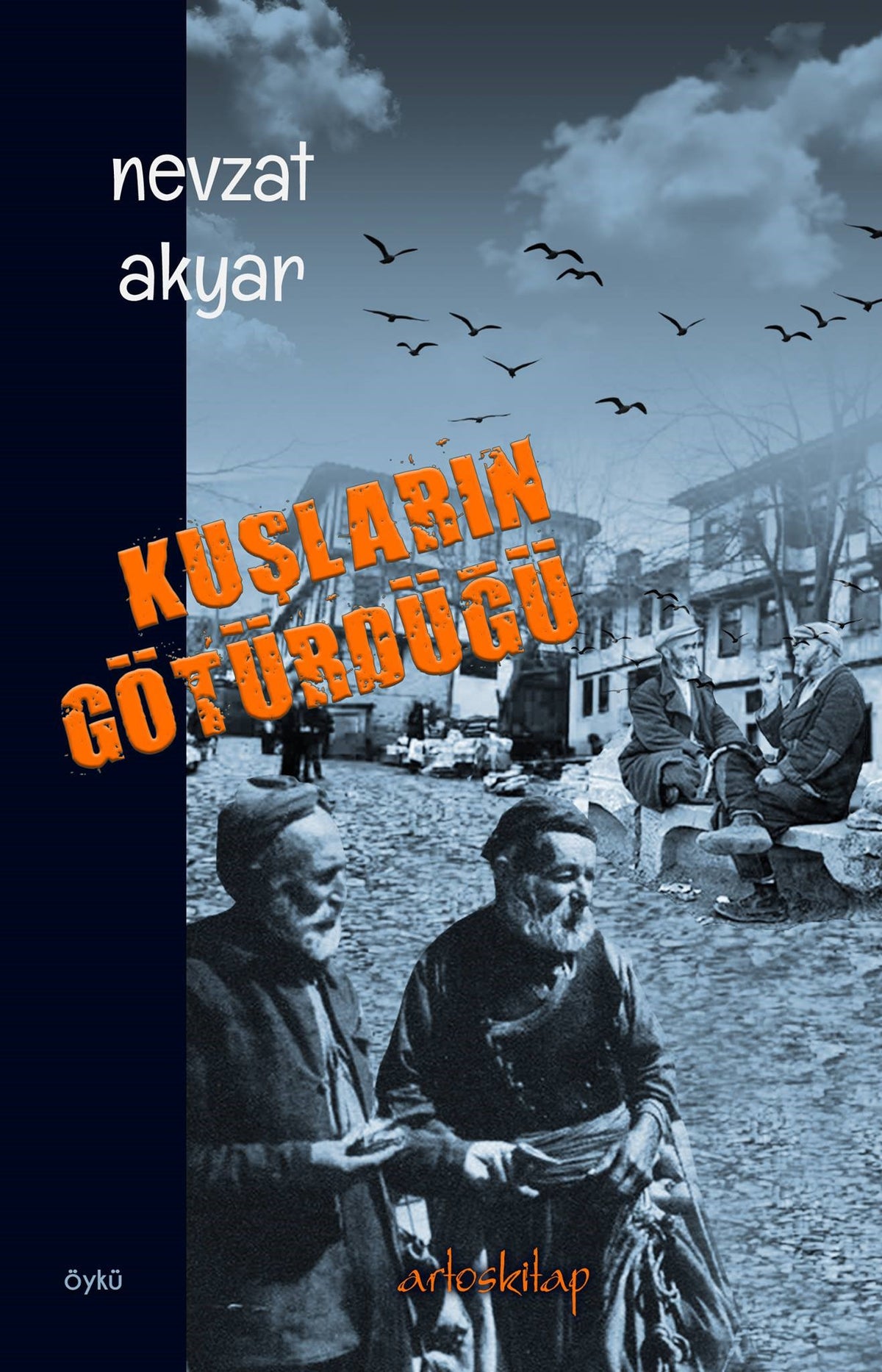 Kuşların Götürdüğü - Nevzat Akyar kitap kapağı