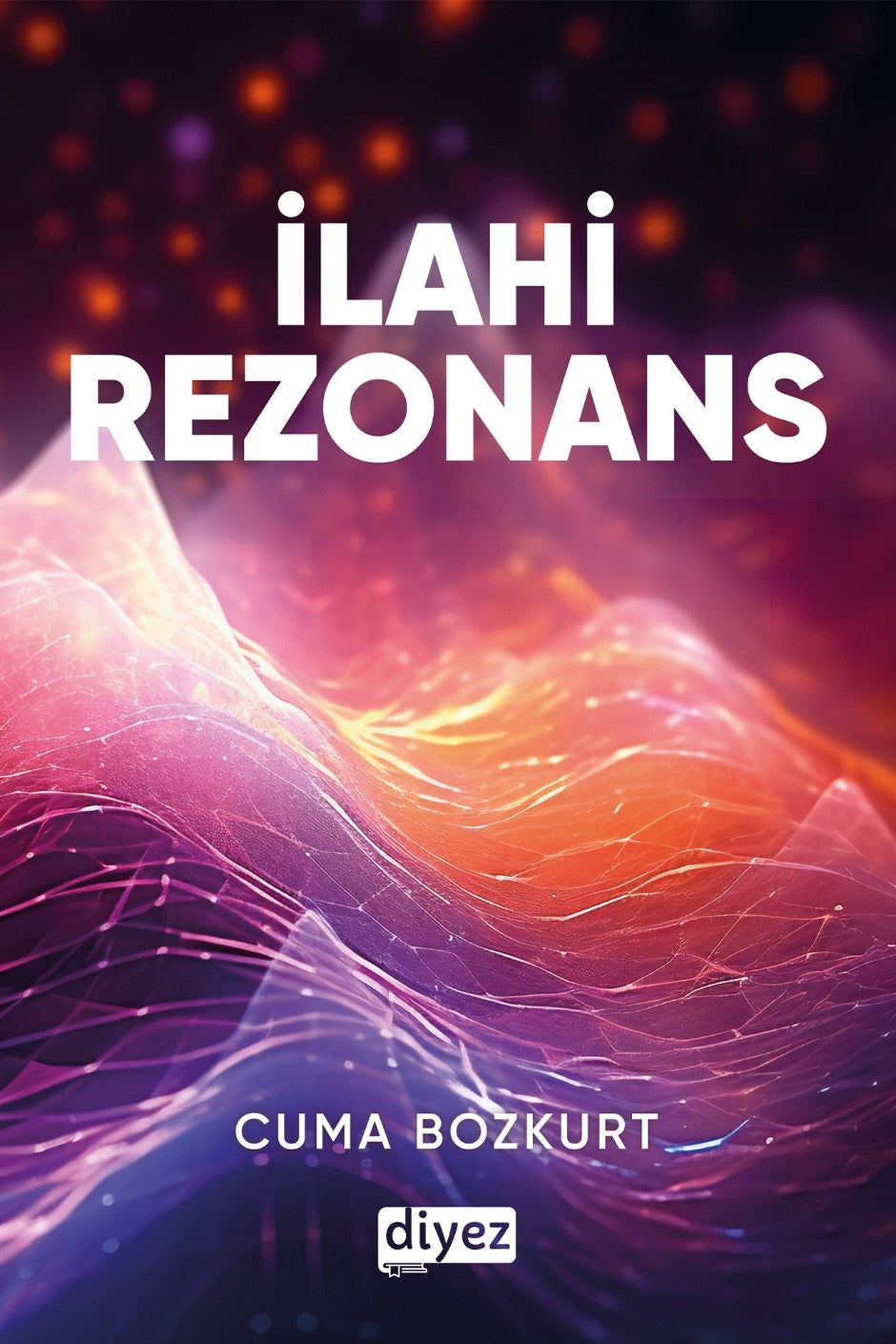 İlahi Rezonans - Cuma Bozkurt kitap kapağı