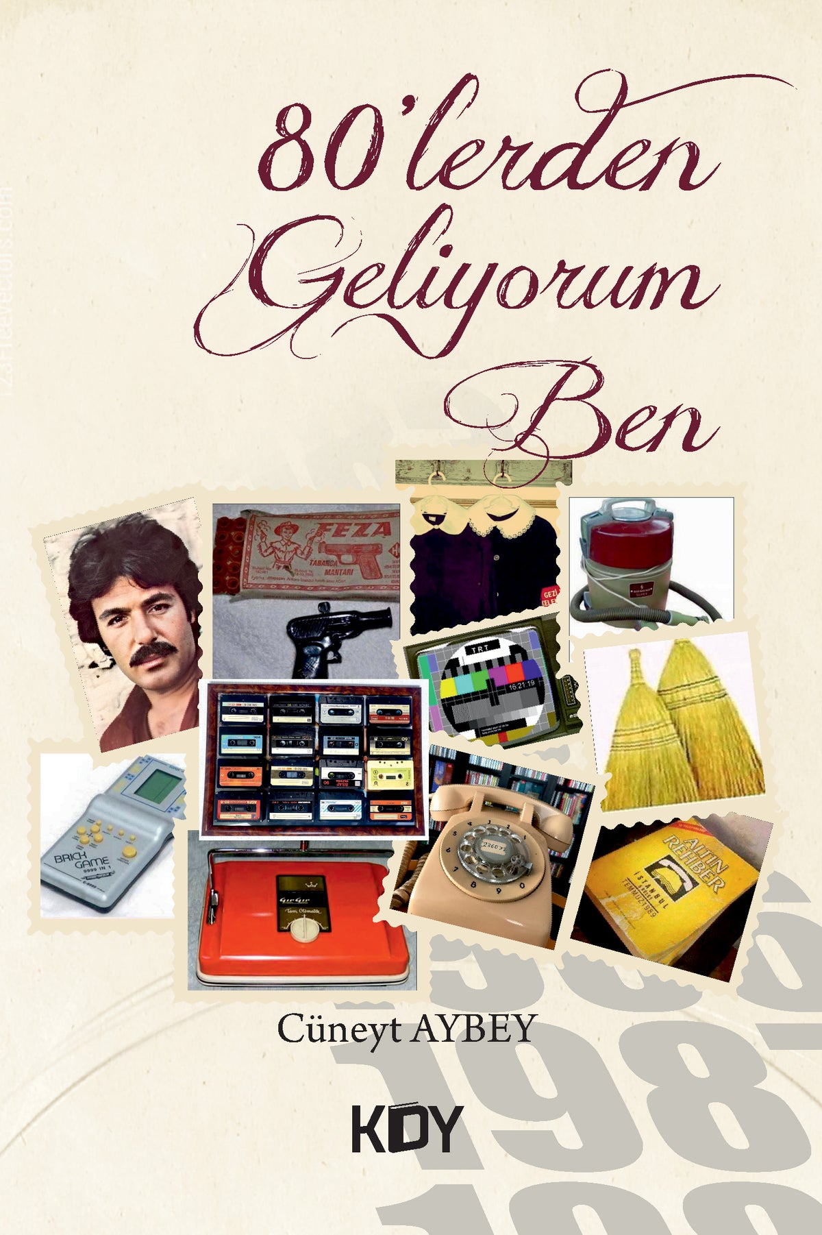 Seksenlerden Geliyorum Ben - Cüneyt Aybey kitap kapağı