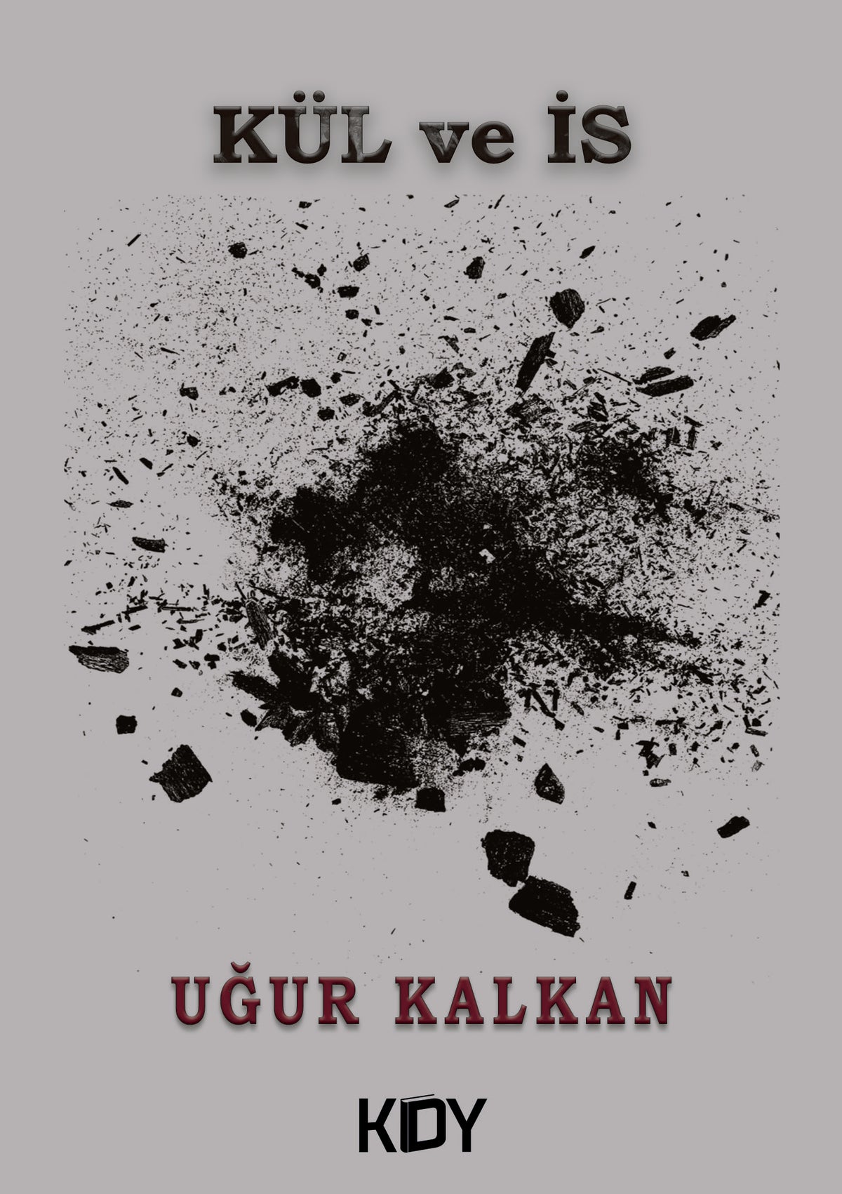 Kül ve İs - Uğur Kalkan kitap kapağı