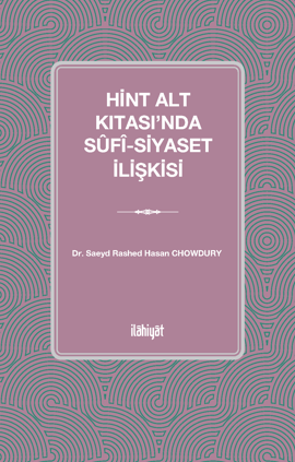 Hint Alt Kıtası'nda Sûfî-Siyaset İlişkisi - Dr. Saeyd Rashed Hasan Chowdury kitap kapağı