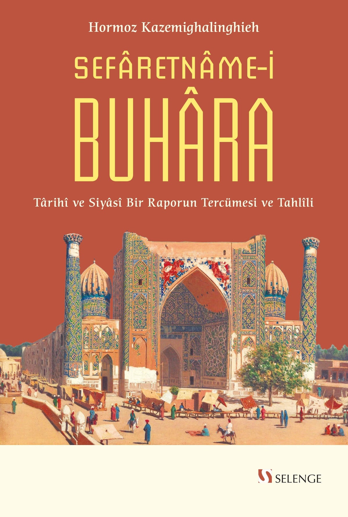 Sefaretname-i Buhara Tarihî ve Siyasî Bir Raporun Tercümesi ve Tahlîli - Hormoz Kazemighalinghieh kitap kapağı