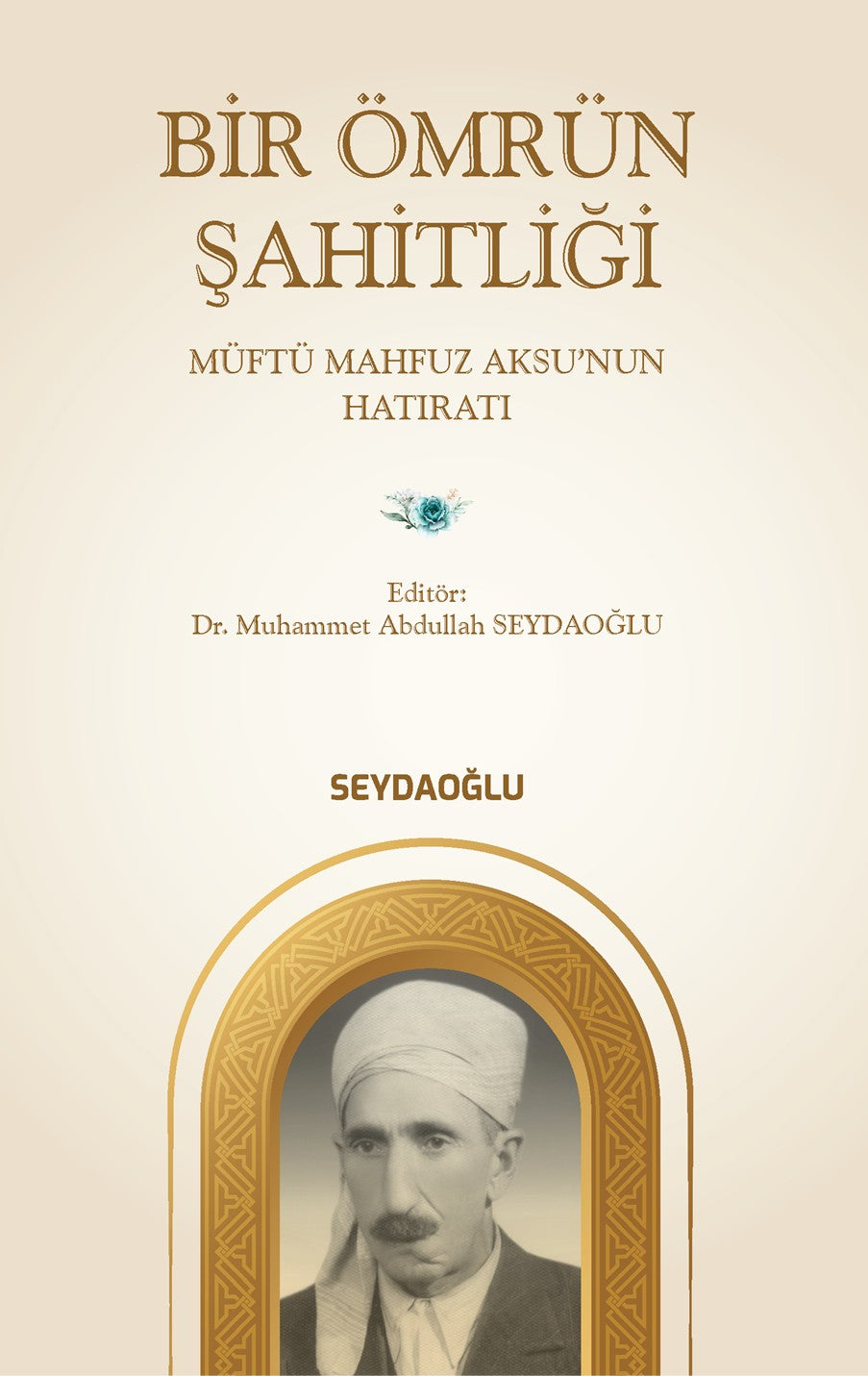 Bir Ömrün Şahitliği Müftü Mahfuz Aksu'nun Hatıratı - Mahfuz Aksu kitap kapağı