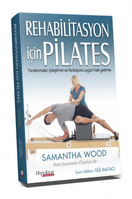 Rehabilitasyon için Pilates Yaralanmaları İyileştirme ve Fonksiyonu Uygun Hale Getirme - Doç.Dr. Gül Baltacı kitap kapağı