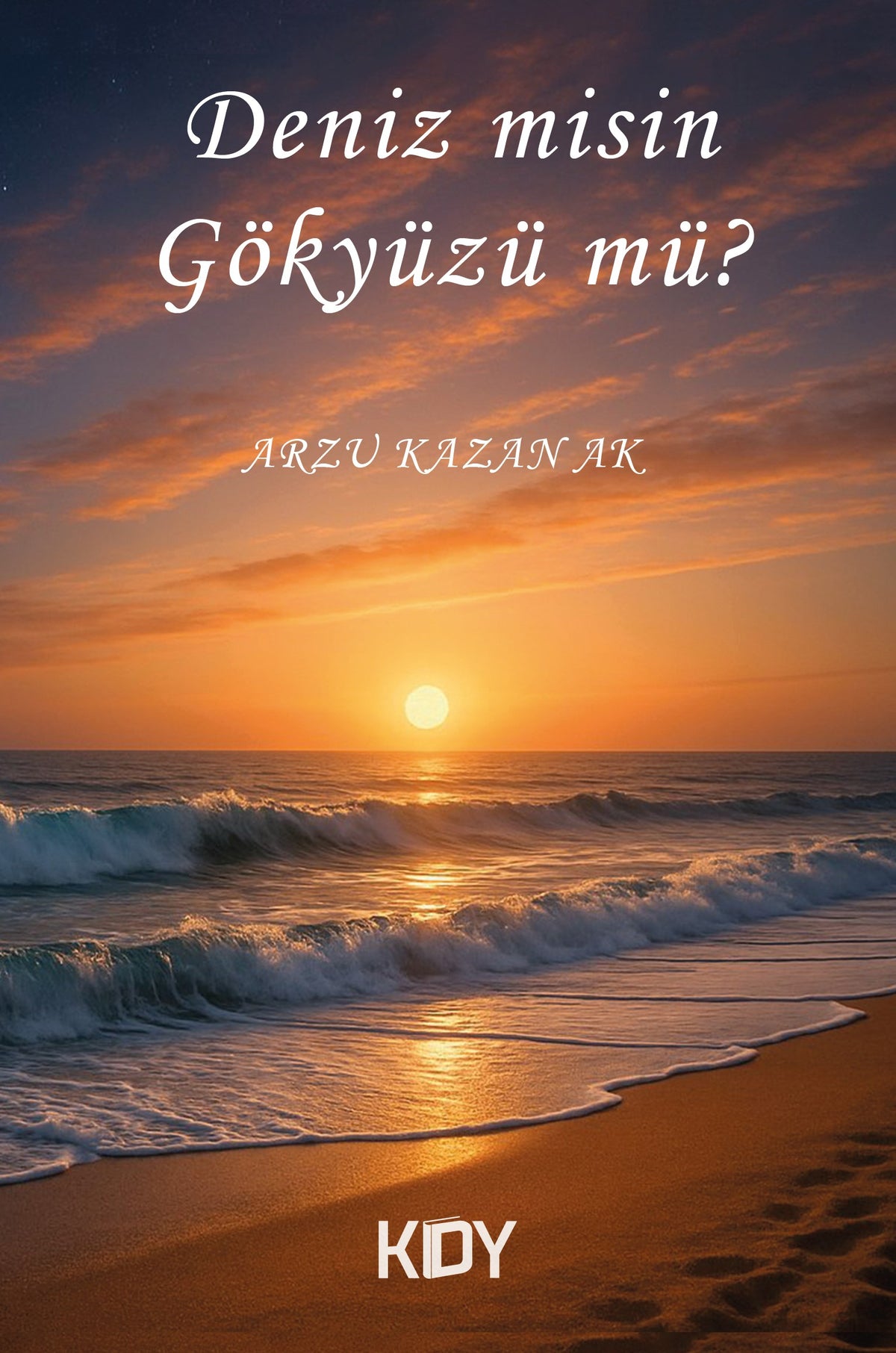 Deniz misin Gökyüzü mü? - Arzu Kazan Ak kitap kapağı