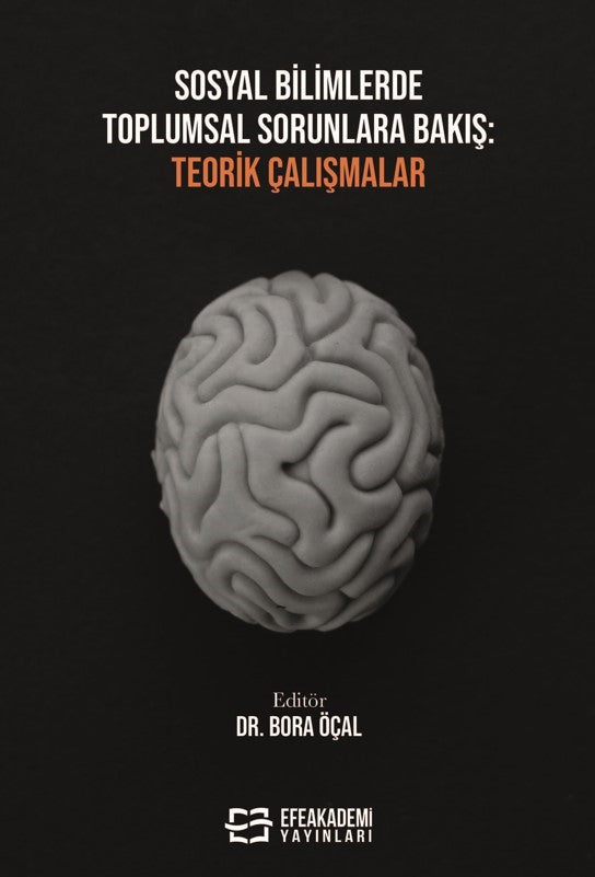Sosyal Bilimlerde Toplumsal Sorunlara Bakış: Teorik Çalışmalar - Dr. Öğr. Üyesi Bora Öçal kitap kapağı